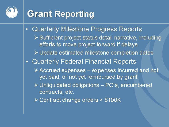 Grant Reporting • Quarterly Milestone Progress Reports Ø Sufficient project status detail narrative, including