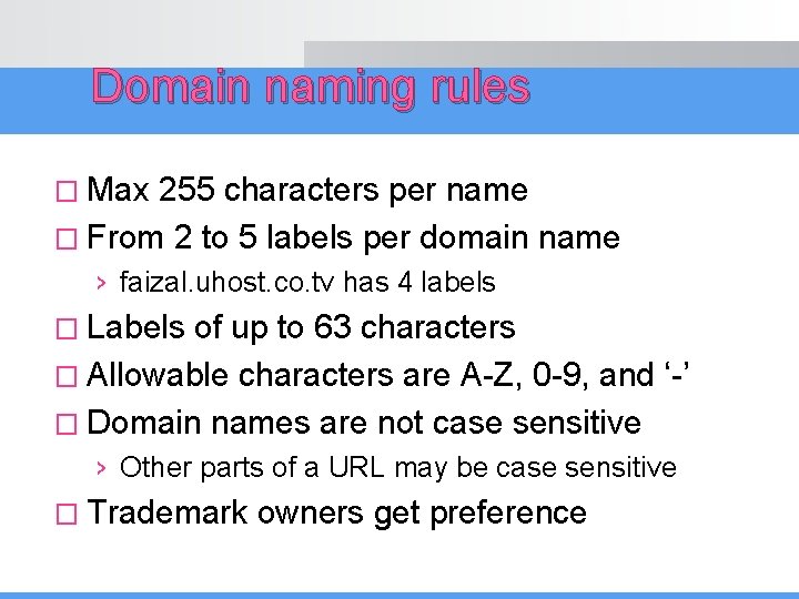 Domain naming rules � Max 255 characters per name � From 2 to 5