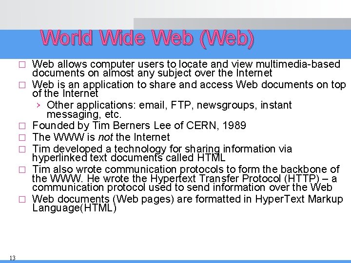 World Wide Web (Web) � � � � 13 Web allows computer users to