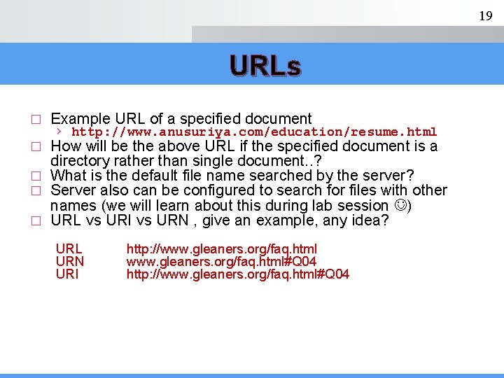 19 URLs � Example URL of a specified document › http: //www. anusuriya. com/education/resume.