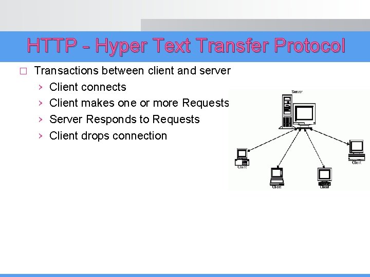 HTTP - Hyper Text Transfer Protocol � Transactions between client and server › Client