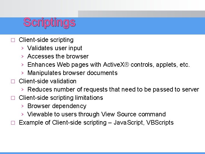 Scriptings Client-side scripting › Validates user input › Accesses the browser › Enhances Web