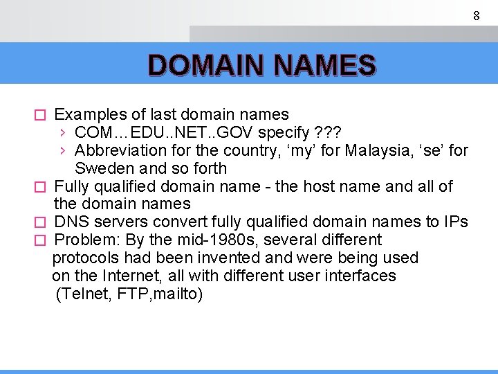 8 DOMAIN NAMES Examples of last domain names › COM…EDU. . NET. . GOV