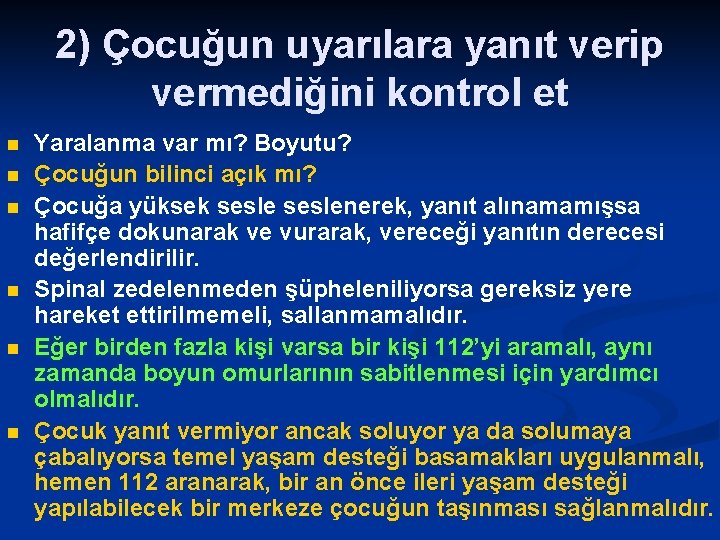 2) Çocuğun uyarılara yanıt verip vermediğini kontrol et n n n Yaralanma var mı?