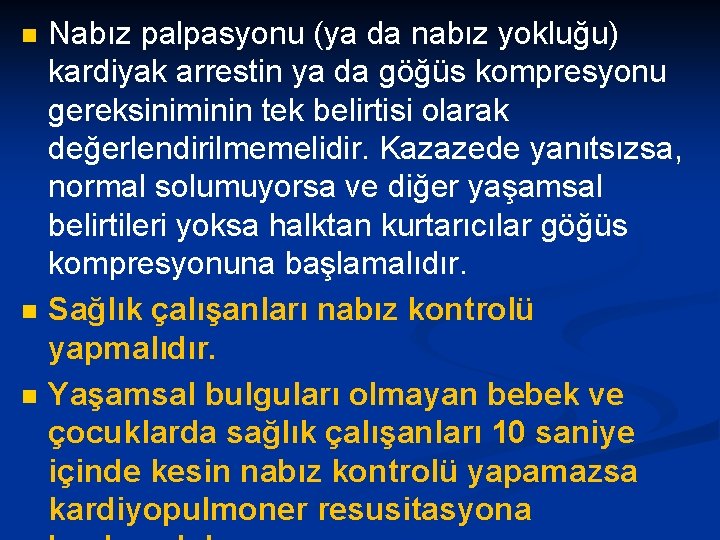 n n n Nabız palpasyonu (ya da nabız yokluğu) kardiyak arrestin ya da göğüs