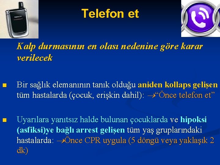 Telefon et Kalp durmasının en olası nedenine göre karar verilecek n Bir sağlık elemanının