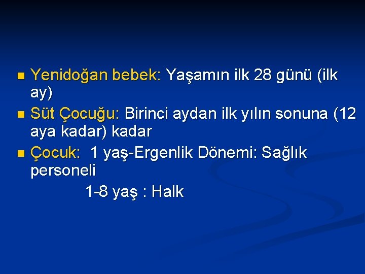 Yenidoğan bebek: Yaşamın ilk 28 günü (ilk ay) n Süt Çocuğu: Birinci aydan ilk