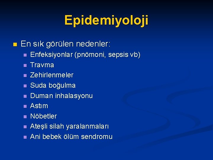 Epidemiyoloji n En sık görülen nedenler: n n n n n Enfeksiyonlar (pnömoni, sepsis