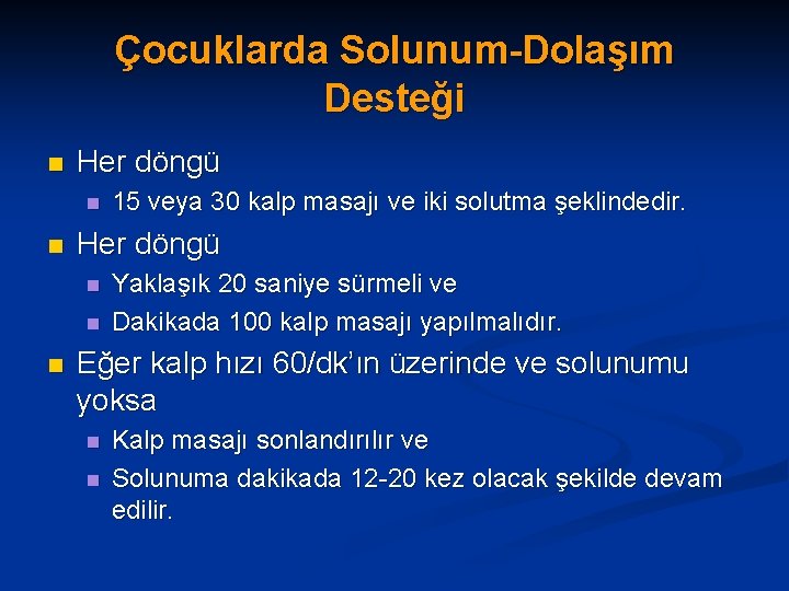 Çocuklarda Solunum-Dolaşım Desteği n Her döngü n n n 15 veya 30 kalp masajı