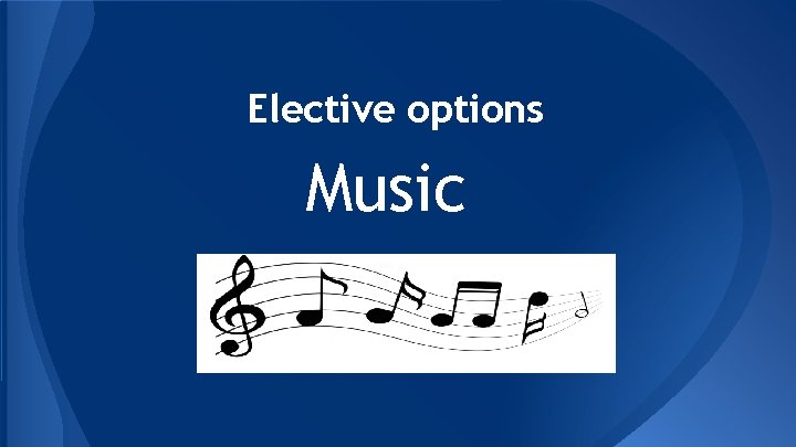 Elective options Music Elective options Music
