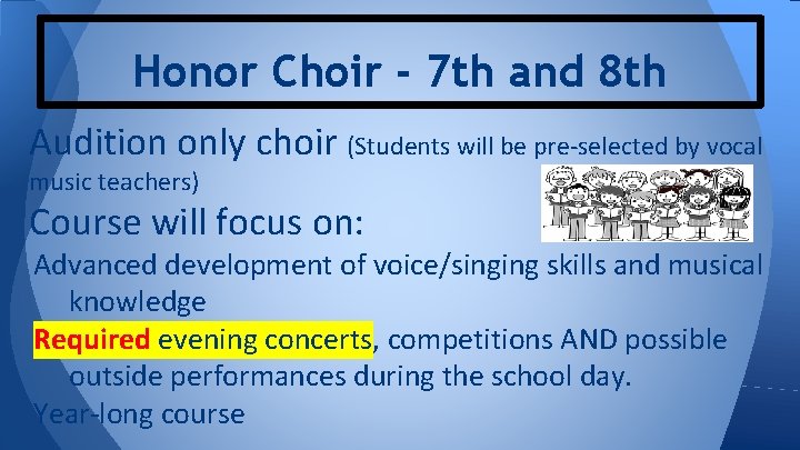 Honor Choir - 7 th and 8 th Audition only choir (Students will be Honor Choir - 7 th and 8 th Audition only choir (Students will be