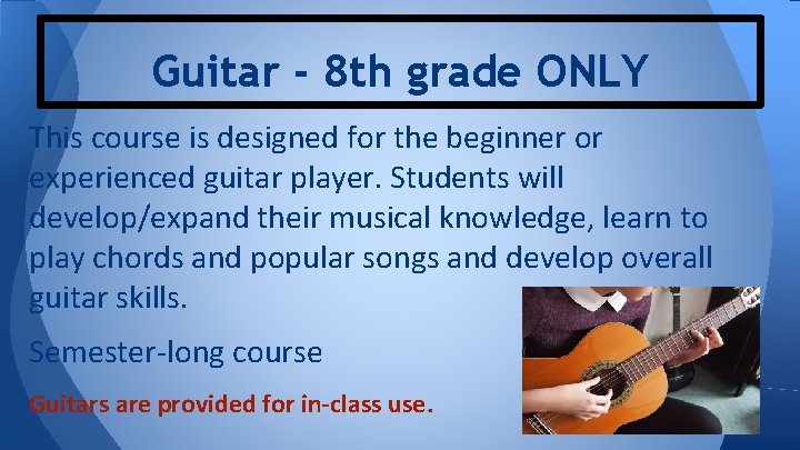 Guitar - 8 th grade ONLY This course is designed for the beginner or Guitar - 8 th grade ONLY This course is designed for the beginner or