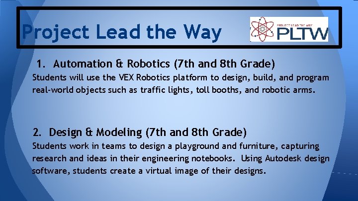 Project Lead the Way 1. Automation & Robotics (7 th and 8 th Grade) Project Lead the Way 1. Automation & Robotics (7 th and 8 th Grade)