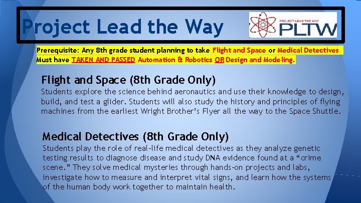 Project Lead the Way Prerequisite: Any 8 th grade student planning to take Flight Project Lead the Way Prerequisite: Any 8 th grade student planning to take Flight
