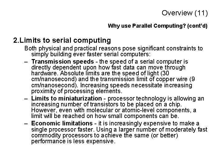 Overview (11) Why use Parallel Computing? (cont’d) 2. Limits to serial computing Both physical