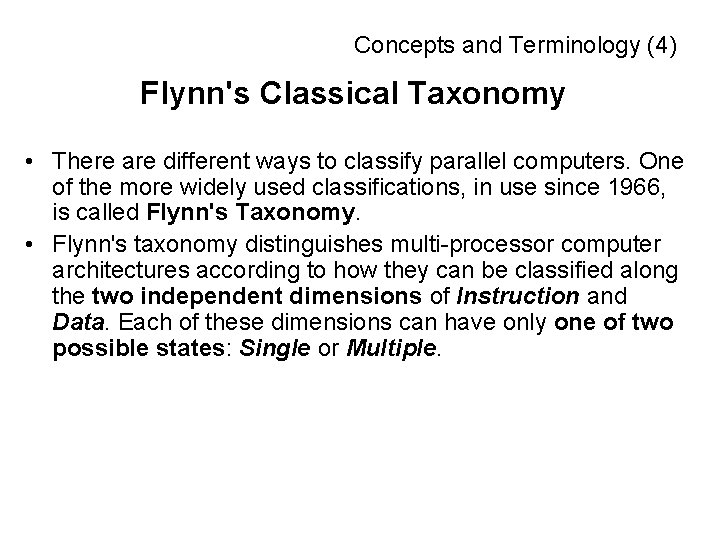 Concepts and Terminology (4) Flynn's Classical Taxonomy • There are different ways to classify