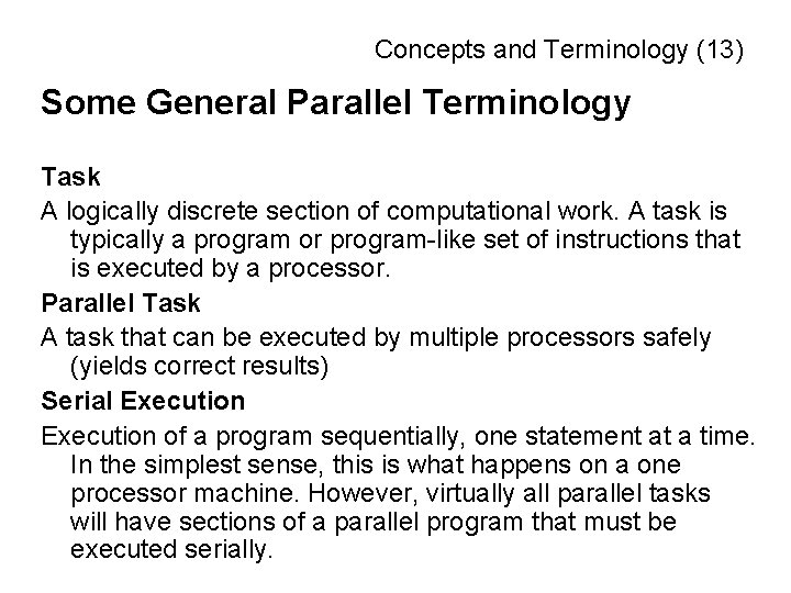 Concepts and Terminology (13) Some General Parallel Terminology Task A logically discrete section of