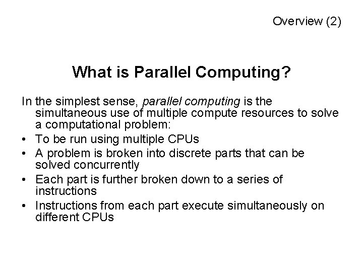 Overview (2) What is Parallel Computing? In the simplest sense, parallel computing is the