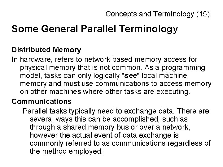 Concepts and Terminology (15) Some General Parallel Terminology Distributed Memory In hardware, refers to