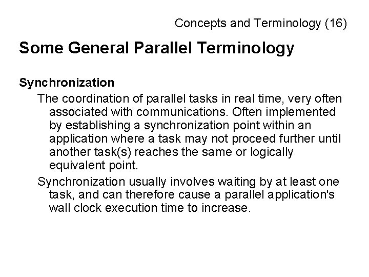 Concepts and Terminology (16) Some General Parallel Terminology Synchronization The coordination of parallel tasks