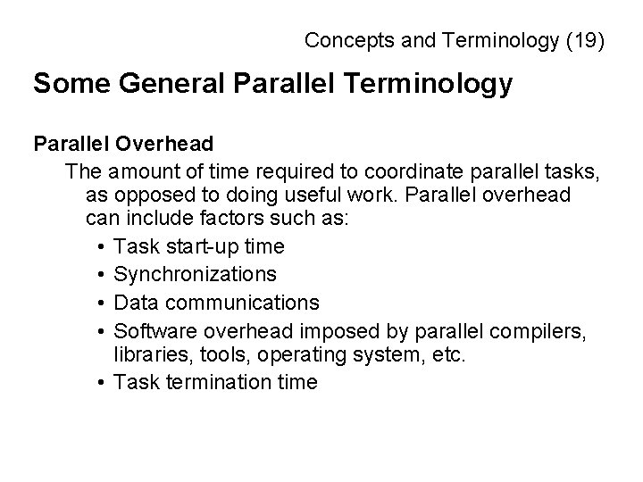 Concepts and Terminology (19) Some General Parallel Terminology Parallel Overhead The amount of time
