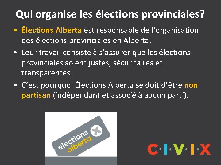 Qui organise les élections provinciales? • Élections Alberta est responsable de l'organisation des élections