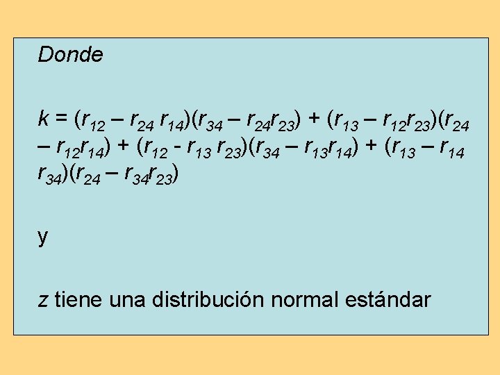 Donde k = (r 12 – r 24 r 14)(r 34 – r 24