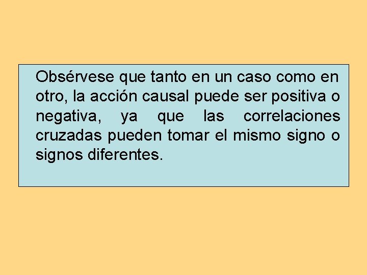 Obsérvese que tanto en un caso como en otro, la acción causal puede ser