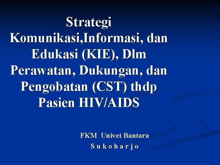 Strategi Komunikasi, Informasi, dan Edukasi (KIE), Dlm Perawatan, Dukungan, dan Pengobatan (CST) thdp Pasien