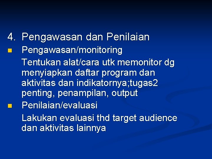 4. Pengawasan dan Penilaian n n Pengawasan/monitoring Tentukan alat/cara utk memonitor dg menyiapkan daftar