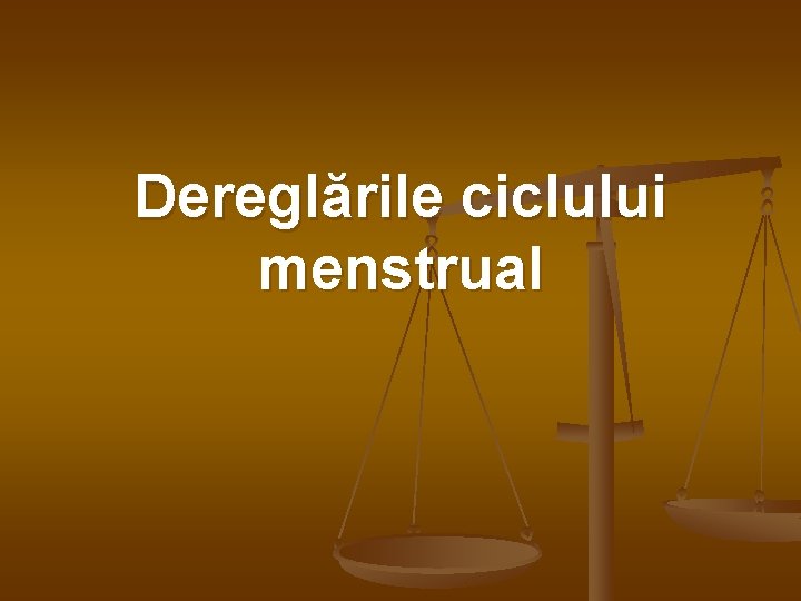 Dereglările ciclului menstrual 