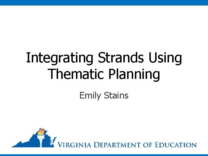 Integrating Strands Using Thematic Planning Emily Stains 
