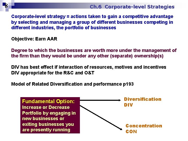8 Ch. 6 Corporate-level Strategies Corporate-level strategy = actions taken to gain a competitive
