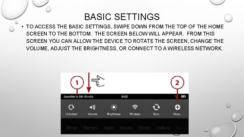 BASIC SETTINGS • TO ACCESS THE BASIC SETTINGS, SWIPE DOWN FROM THE TOP OF