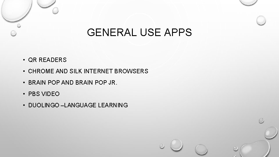 GENERAL USE APPS • QR READERS • CHROME AND SILK INTERNET BROWSERS • BRAIN