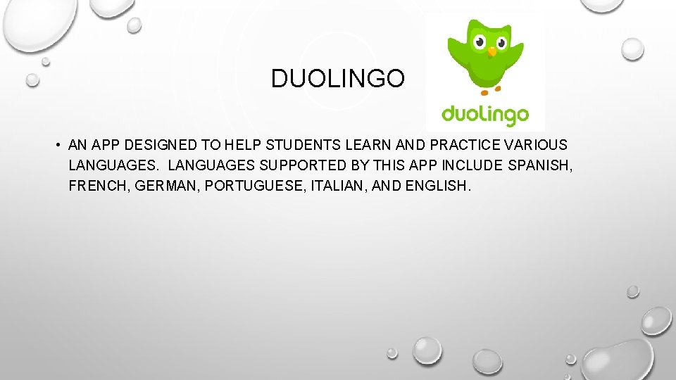 DUOLINGO • AN APP DESIGNED TO HELP STUDENTS LEARN AND PRACTICE VARIOUS LANGUAGES SUPPORTED