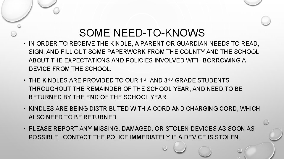 SOME NEED-TO-KNOWS • IN ORDER TO RECEIVE THE KINDLE, A PARENT OR GUARDIAN NEEDS