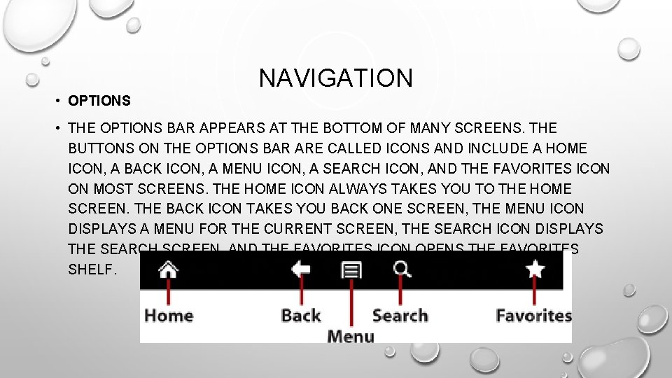 NAVIGATION • OPTIONS • THE OPTIONS BAR APPEARS AT THE BOTTOM OF MANY SCREENS.