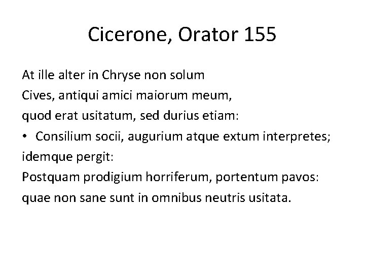 Cicerone, Orator 155 At ille alter in Chryse non solum Cives, antiqui amici maiorum