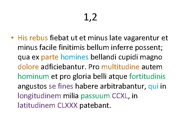 1, 2 • His rebus fiebat ut et minus late vagarentur et minus facile