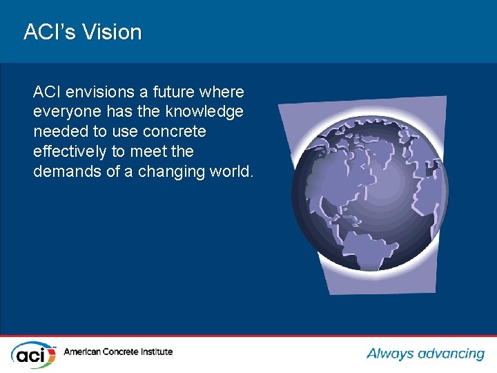 ACI’s Vision ACI envisions a future where everyone has the knowledge needed to use