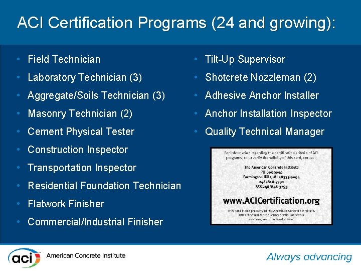 ACI Certification Programs (24 and growing): • Field Technician • Tilt-Up Supervisor • Laboratory