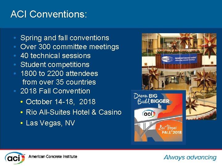 ACI Conventions: • • • Spring and fall conventions Over 300 committee meetings 40