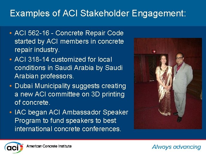 Examples of ACI Stakeholder Engagement: • ACI 562 -16 - Concrete Repair Code started
