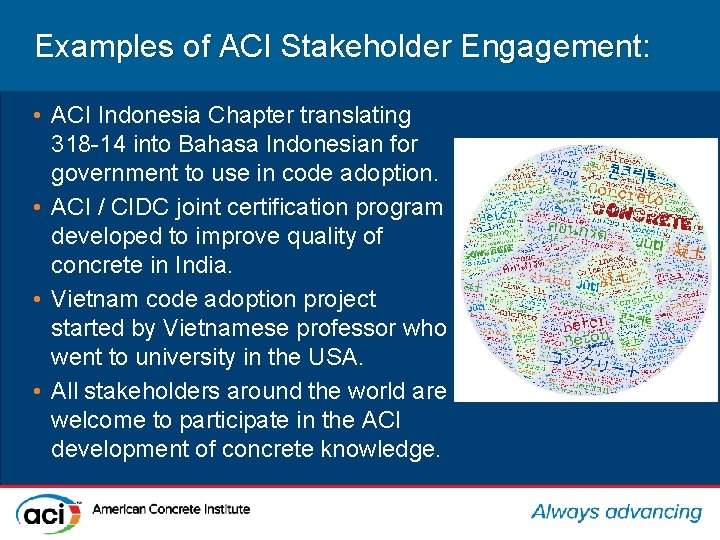 Examples of ACI Stakeholder Engagement: • ACI Indonesia Chapter translating 318 -14 into Bahasa