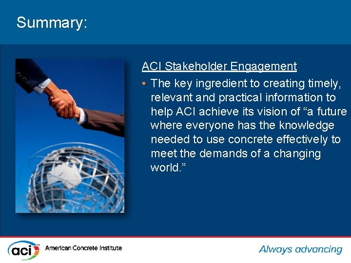 Summary: ACI Stakeholder Engagement • The key ingredient to creating timely, relevant and practical