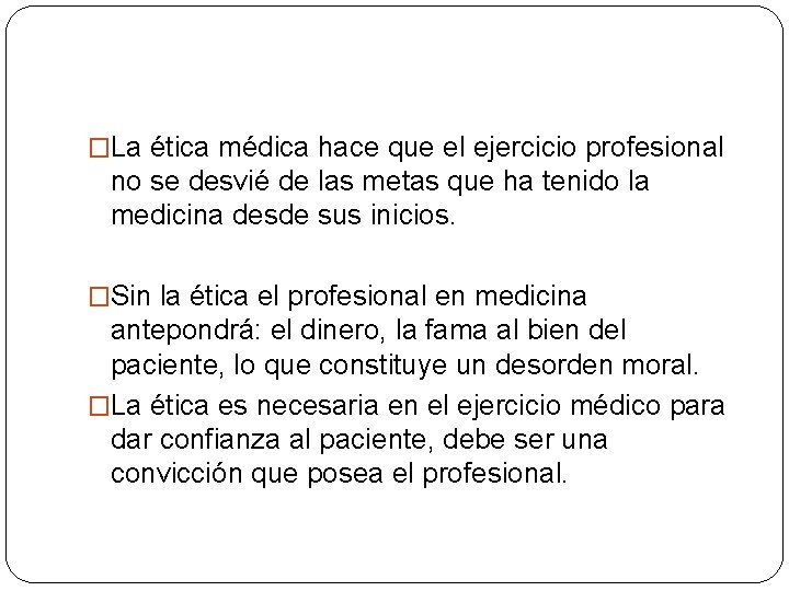 �La ética médica hace que el ejercicio profesional no se desvié de las metas