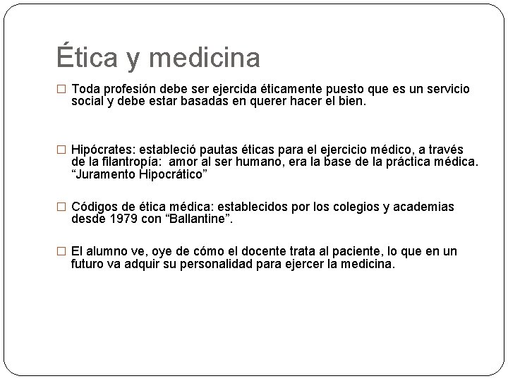 Ética y medicina � Toda profesión debe ser ejercida éticamente puesto que es un