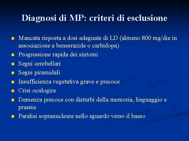 Diagnosi di MP: criteri di esclusione n n n n Mancata risposta a dosi