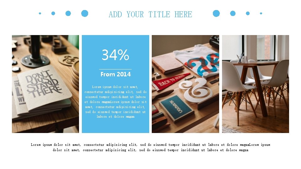 ADD YOUR TITLE HERE 34% From 2014 Lorem ipsum dolor sit amet, consectetur adipisicing